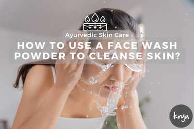how to use an ayurvedic powder face wash to cleanse skin