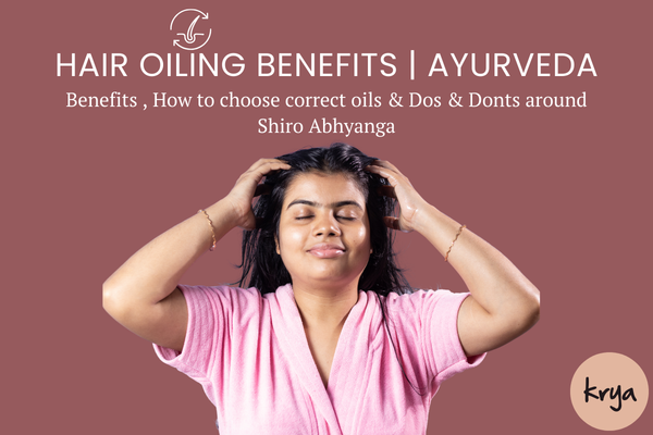 Hair Oiling Benefits according to Ayurveda | Shiro Abhyanga is an important Dinacharya
