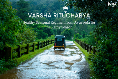 Varsha Ritucharya: Healthy Seasonal Regimen from Ayurveda for the Rainy Season