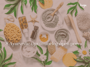 8 ayurevdic tips to unclog open pores